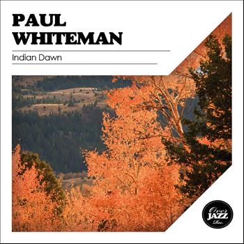 Paul Whiteman - Indian Dawn
