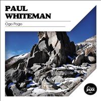 Paul Whiteman - Ogo Pogo