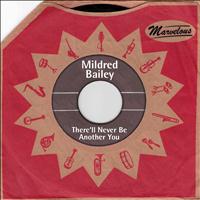 Mildred Bailey - There'll Never Be Another You (Marvelous)