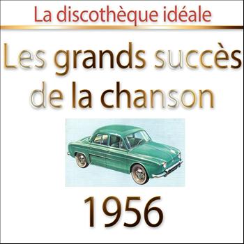 Various Artists - Les plus grands succès  de la chanson 1956 (La discothèque idéale)
