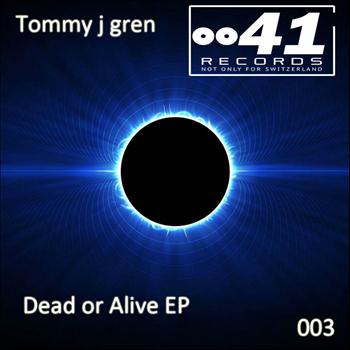 Tommy J Gren - Dead or Alive