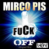 Mirco Pis - Fuck Off (Explicit)