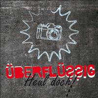 Überflüssig - Heul doch