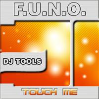 F.U.N.O. - Touch Me (DJ Tools Edition)