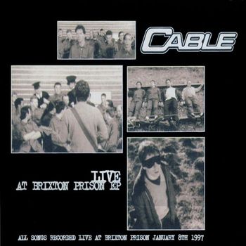 Cable - Live At Brixton Prison EP