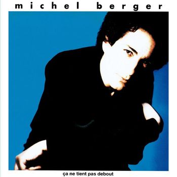 Michel Berger - Ca ne tient pas debout (Remasterisé en 2002)
