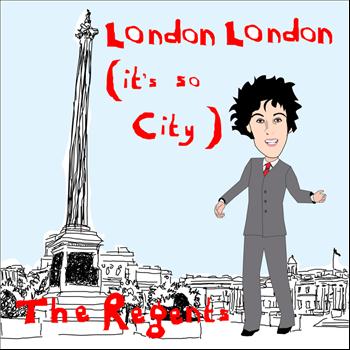 The Regents - London, London (It's So City)