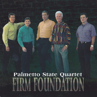 Palmetto State Quartet - Firm Foundation