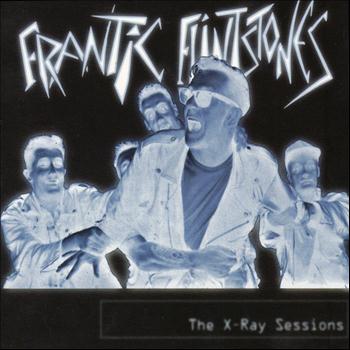 Frantic Flintstones - The X-Ray Sessions