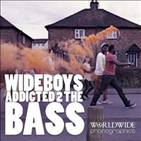 Wideboys - Addicted 2 The Bass