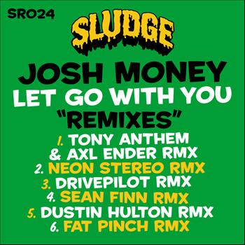 Josh Money - Let Go With You (Remixes)