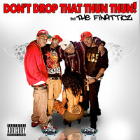 FiNaTTicZ - Don't Drop That Thun Thun (Explicit)