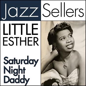 Little Esther - Saturday Night Daddy (JazzSellers)