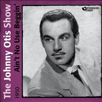 The Johnny Otis Show - Ain't No Use Beggin' (1950)