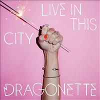 Dragonette - Live In This City