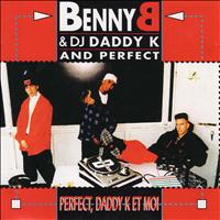 Benny B - Perfect, Daddy K et moi
