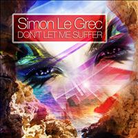 Simon Le Grec - Don't Let Me Suffer (The Lounge & Chill Out Experience)