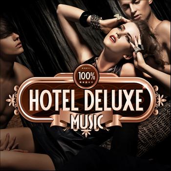 Various Artists - 100% Hotel Deluxe Music (The Best in Lounge and Chill Out, Essential Luxury Hits)