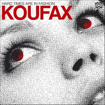 Koufax - Hard Times Are in Fashion