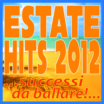 Various Artists - Estate Hits 2012 Successi da Ballare!