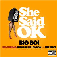 Big Boi - She Said OK (Explicit)