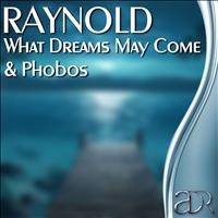 Raynold - What Dreams May Come & Phobos