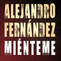 Alejandro Fernández - Miénteme