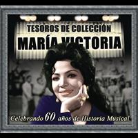 María Victoria - Tesoros de Colección - María Victoria (Celebrando 60 Años de Historia Musical)