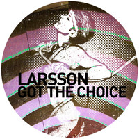 Larsson - Got the Choice