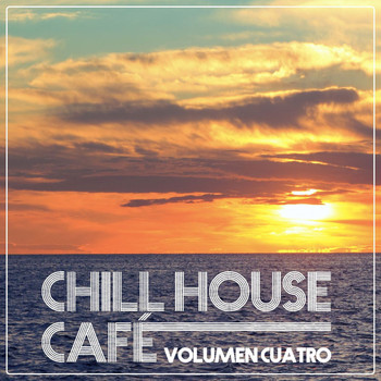 Various Artists - Chill House Cafè - Chill House & Chill Out Flavours (Vol. Cuatro)