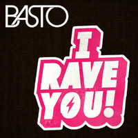 Basto! - I Rave You