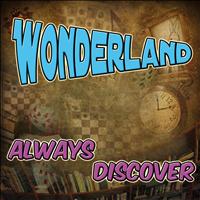 Always Discover - Wonderland