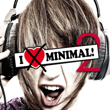 Various Artists - I Hate Minimal! ...and we don't care ;-) (Vol. 2)