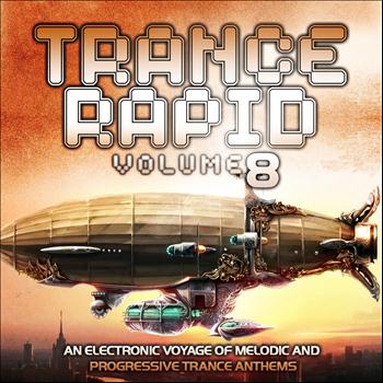 Various Artists - Trance Rapid, Vol. 8 Vip Edition (An Electronic Voyage of Melodic and Progressive Ultimate Trance Anthems)