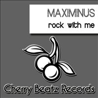 Maximinus - Rock With Me