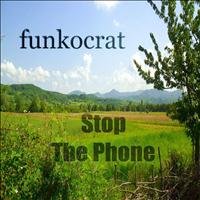 Funkocrat - Stop da Phone (Progressive Breaks Mix) - Single