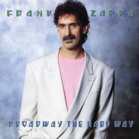 Frank Zappa - Broadway The Hard Way (Explicit)