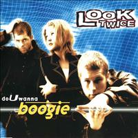 Look Twice - Do U Wanna Boogie