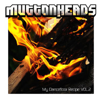 Muttonheads - My Dancefloor Recipe Vol 2