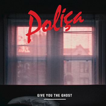 POLIÇA - Give You The Ghost
