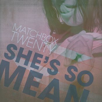 matchbox twenty - She's so Mean (Radio Edit)