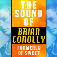Brian Connolly's Sweet - The Sound of Brian Conolly, formerly of Sweet