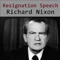 Richard Nixon - Resignation Speech