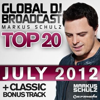 Markus Schulz - Global DJ Broadcast Top 20 - July 2012 (Including Classic Bonus Track)