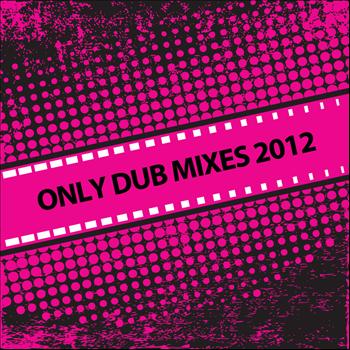 Various Artists - Only Dub Mixes 2012