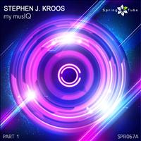 Stephen J. Kroos - My MusIQ, Part 1