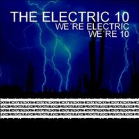 The Electric 10 - We're Electric, We're 10