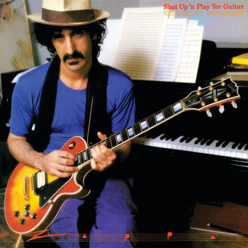 Frank Zappa - Shut Up And Play Yer Guitar