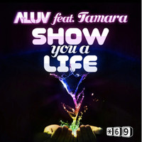 A-Luv - Show You a Life (feat. Tamara)