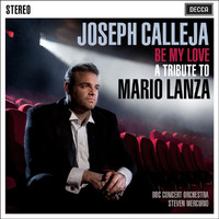 Joseph Calleja, BBC Concert Orchestra, Steven Mercurio - Be My Love - A Tribute To Mario Lanza